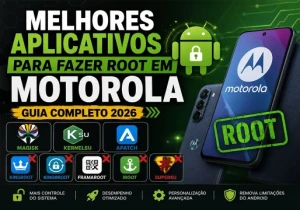 Quais os Melhores Aplicativos para Fazer Root em Celulares Motorola em 2026?